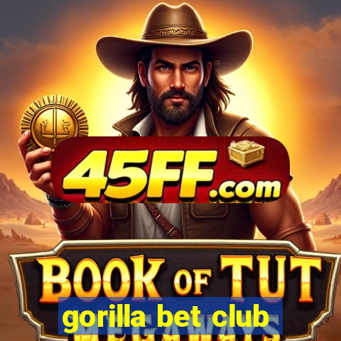 gorilla bet club